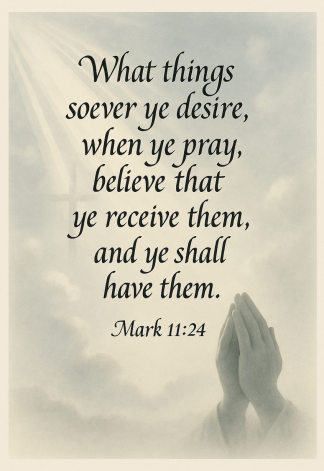 Bible Verse - Christian - Mark 11:24 - What things soever ye - A3/A4 Poster