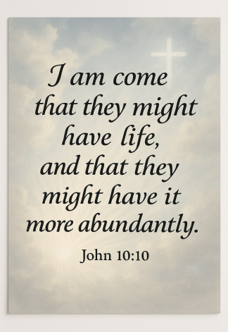 Bible Verse - Christian - John 10:10 - I am come that - A3/A4 Poster