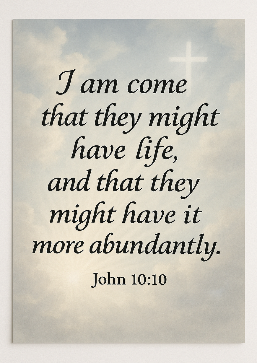 Bible Verse - Christian - John 10:10 - I am come that - A3/A4 Poster