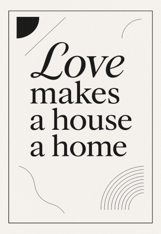 Elegant Home Quote Poster - Love makes a house - A3/A4 Wall Art Print