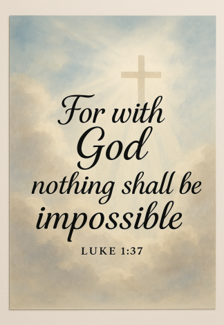 Bible Verse - Christian - Luke 1:37 - For with God nothing - A3/A4 Poster