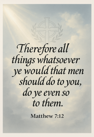 Bible Verse - Christian - Matthew 7:12 - Therefore all things whatsoever - A3/A4 Poster