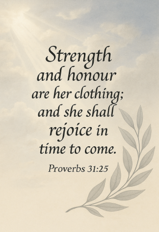 Bible Verse - Christian - Proverbs 31:25 - Strength and honour are - A3/A4 Poster