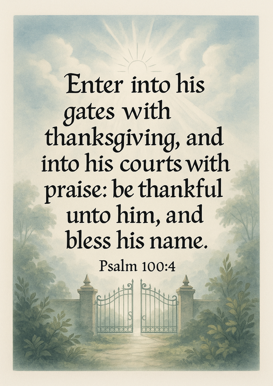 Bible Verse - Christian - Psalm 100:4 - Enter into his gates - A3/A4 Poster