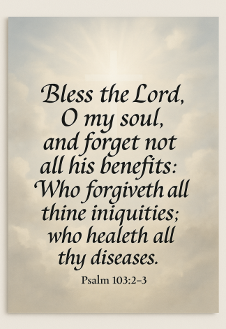 Bible Verse - Christian - Psalm 103:2-3 - Bless the Lord O - A3/A4 Poster