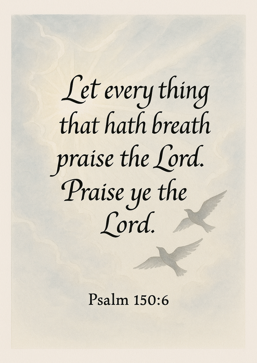 Bible Verse - Christian - Psalm 150:6 - Let every thing that - A3/A4 Poster