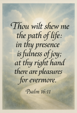 Bible Verse - Christian - Psalm 16:11 - Thou wilt shew me - A3/A4 Poster