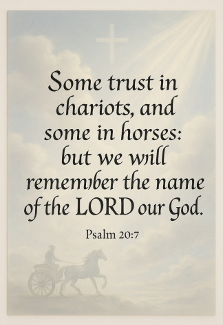 Bible Verse - Christian - Psalm 20:7 - Some trust in chariots - A3/A4 Poster
