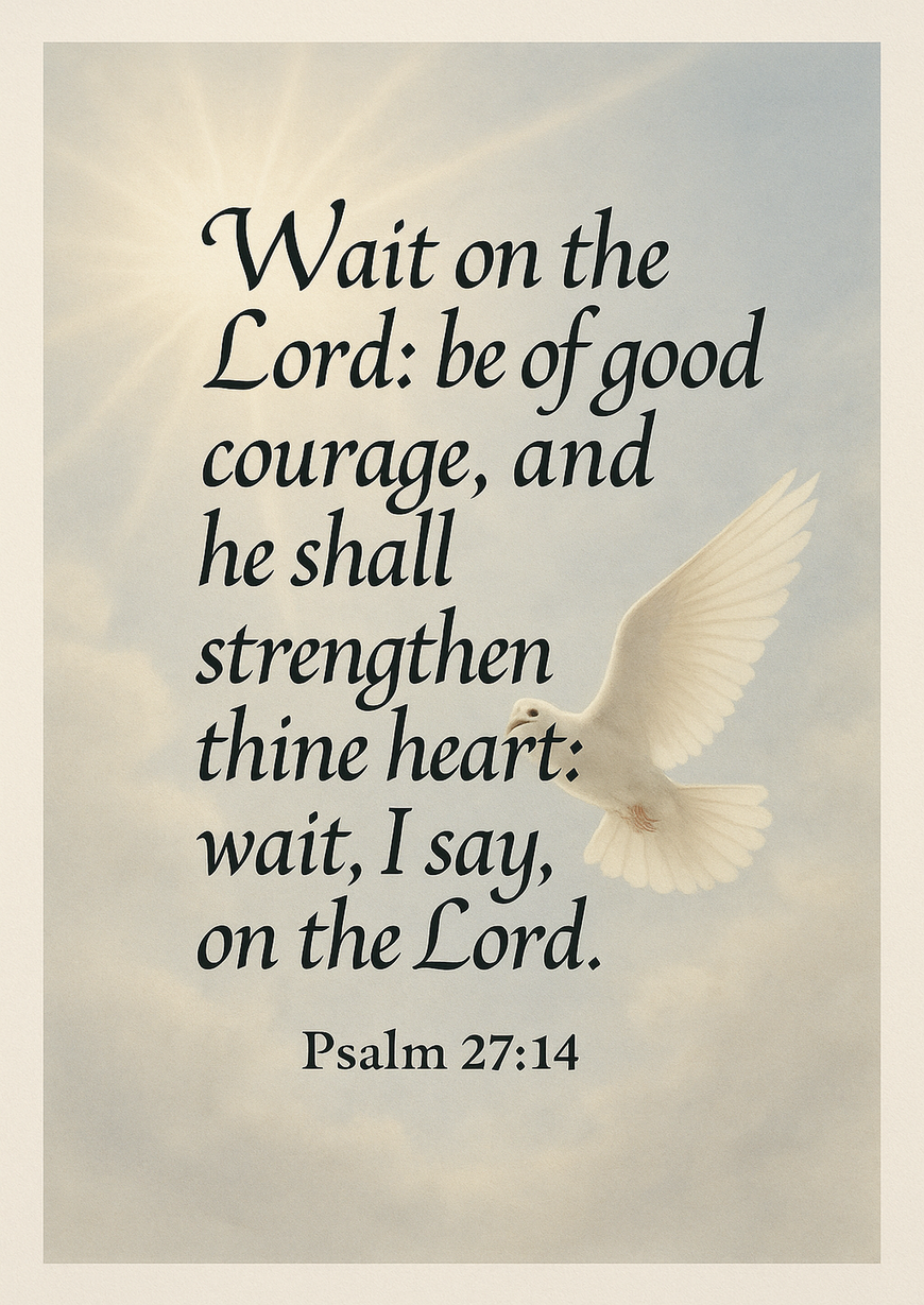 Bible Verse - Christian - Psalm 27:14 - Wait on the Lord - A3/A4 Poster