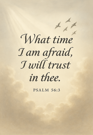 Bible Verse - Christian - Psalm 56:3 - What time I am - A3/A4 Poster