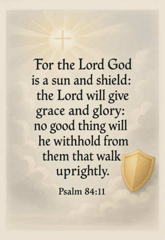 Bible Verse - Christian - Psalm 84:11 - For the Lord God - A3/A4 Poster