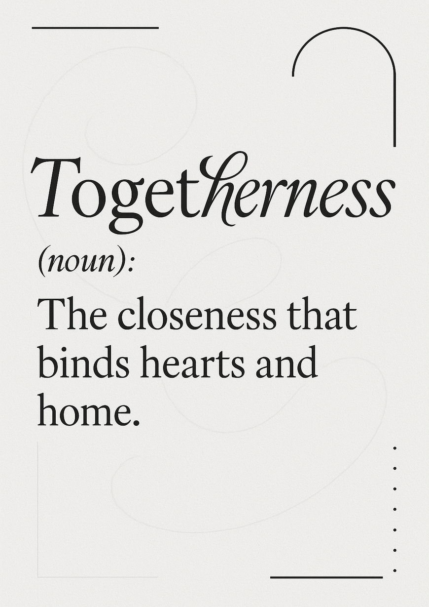 Elegant Home Quote Poster - Togetherness noun The closeness - A3/A4 Wall Art Print