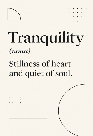 Elegant Home Quote Poster - Tranquility noun Stillness of - A3/A4 Wall Art Print