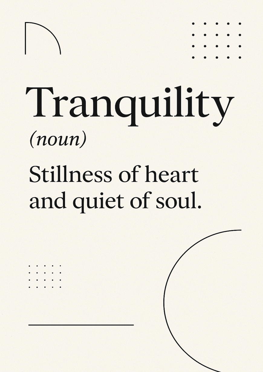 Elegant Home Quote Poster - Tranquility noun Stillness of - A3/A4 Wall Art Print
