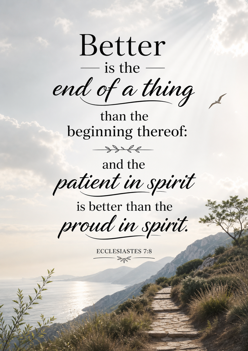 Bible Verse - Christian - Ecclesiastes 7:8 - Better is the end - A3/A4 Poster