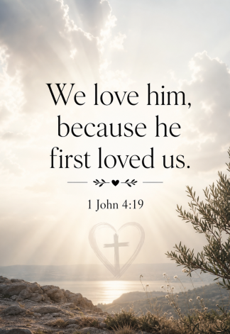 Bible Verse - Christian - 1 John 4:19 - We love him because - A3/A4 Poster