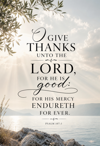 Bible Verse - Christian - Psalm 107:1 - O give thanks unto - A3/A4 Poster